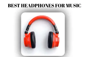 Best Headphones for Music in 2026 – Top Picks
