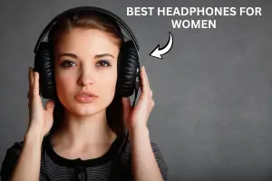 Best Headphones for Women – Comfort & Style