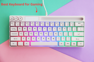 Best Keyboard for Gaming | Fast & Comfortable Play