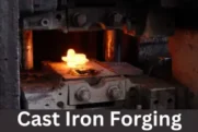 Cast Iron Forging | Step by Step Guide