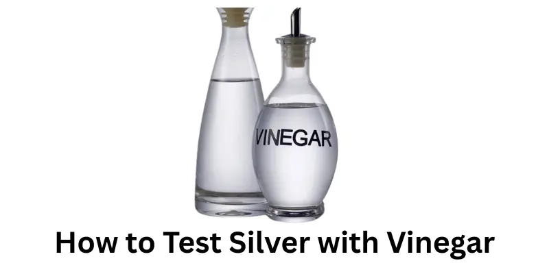 how to test silver with vinegar How to Test Silver with Vinegar