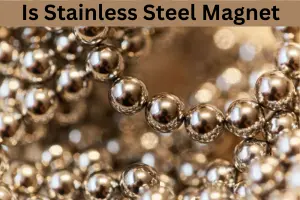 Is Stainless Steel Magnet – Need Metals
