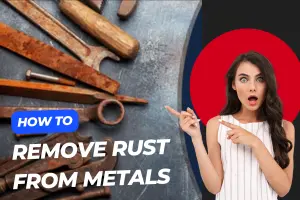 How to Remove Rust From Metals – Pros and Cons