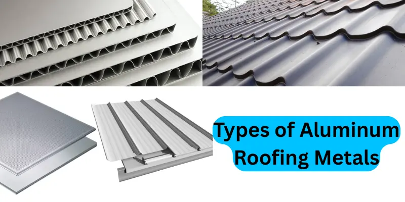 types of aluminum roofing metals Types of Aluminum Roofing Metals
