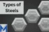 Types of Steel And Grades – Properties, Uses – Best Guide